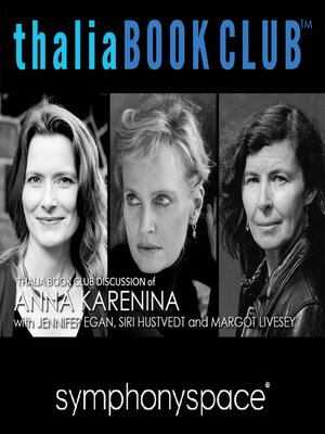 cover image of Thalia Book Club Discussion of Anna Karenina with Jennifer Egan, Siri Hustvedt and Margot Livesay